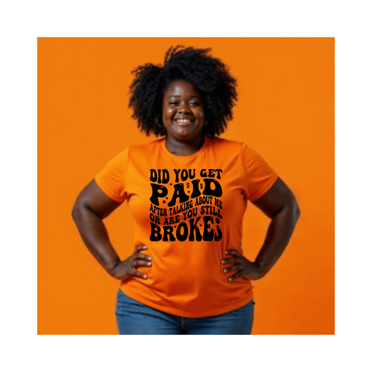 Did You Get Paid? T-Shirt