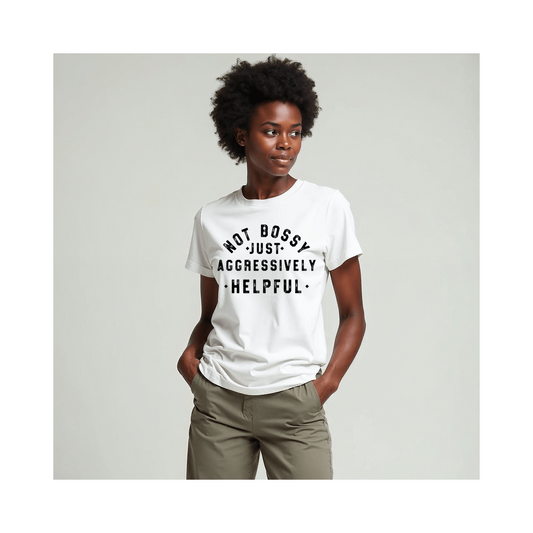 Not Bossy Aggressively Helpful T-Shirt